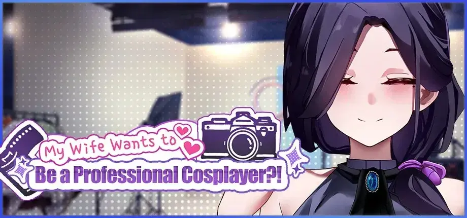My Wife Wants to Be a Professional Cosplayer?!