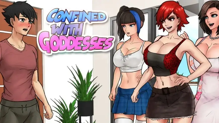 Confined with Goddesses