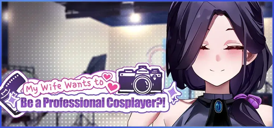 My Wife Wants to Be a Professional Cosplayer?! [v1.0.7]